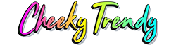 Cheeky Trendy